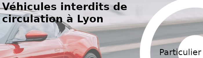 véhicules particuliers interdits lyon