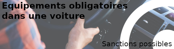 sanctions possibles en cas d'absence d'un équipement obligatoire en voiture