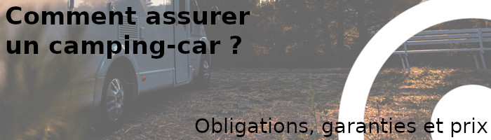 obligations, garanties et prix d'une assurance camping-car