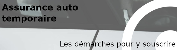 démarches pour souscrire à une assurance auto temporaire