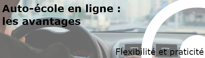 avantages auto-école en ligne : flexibilité et praticité