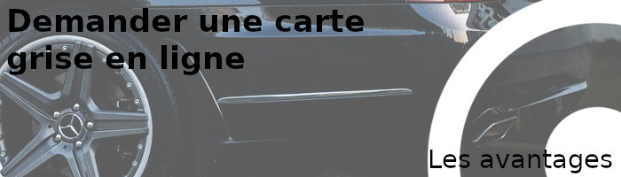 avantages de demander une carte grise en ligne