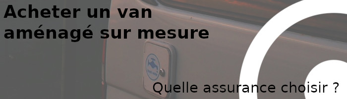 quelle assurance pour un van sur mesure
