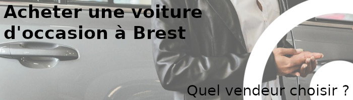 quel vendeur choisir pour acheter une voiture d'occasion à Brest