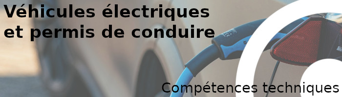 compétences techniques pour le permis de conduire avec véhicule électrique