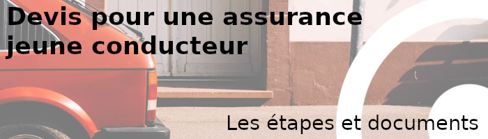étapes et documents à fournir pour une assurance auto jeune conducteur